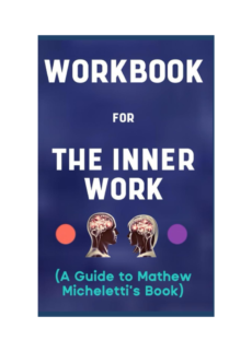 Workbook for the Inner Work: Your Marvelous Guide to Attaining True Freedom and Lasting Happiness