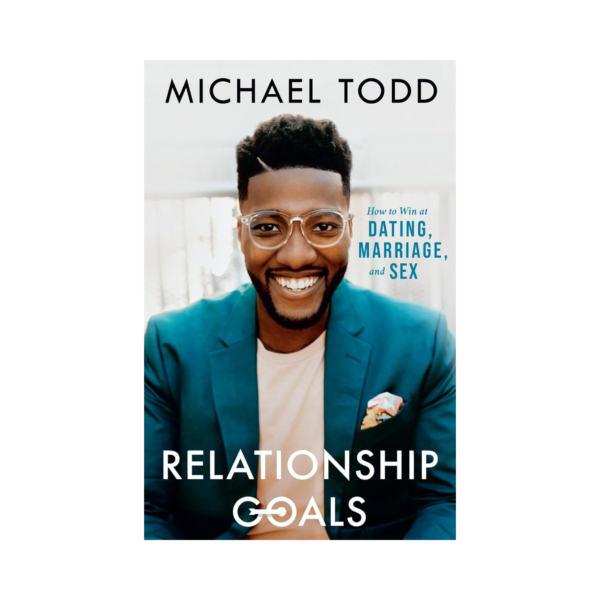 Relationship Goals: How to Win at Dating, Marriage and Sex
